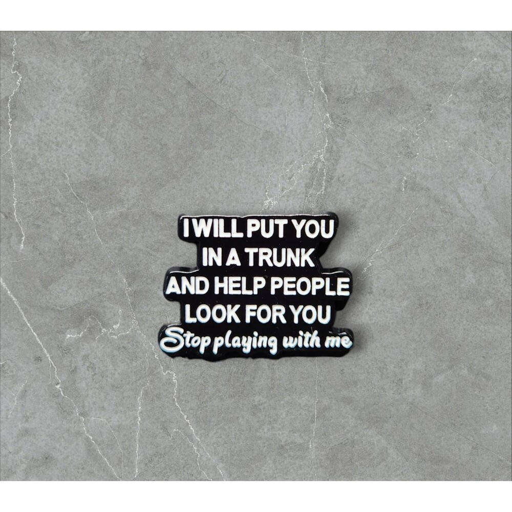 14 I will put you in the trunk and help look for you | Humorous | Sarcastic Pins